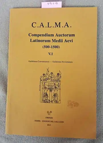 Sismel: C.A.L.M.A. Compendium Auctorum Latinorum Medii Aevi (500-1500)
 V. 1 Guillelmus Conventuensis - Guillelmus Noviomensis. 