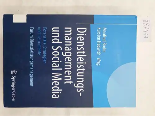 Bruhn, Manfred (Hrsg.) und Karsten Hadwich (Hrsg.): Dienstleistungsmanagement und Social Media - Potenziale, Strategien und Instrumente. 