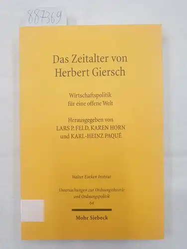 Feld, Lars P., Karen Horn und Karl-Heinz Paque (Hrsg.): Das Zeitalter von Herbert Giersch : WIrtschaftspolitik für eine offene Welt. 