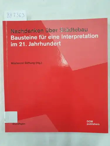Hofmann, Aljoscha, Frank Roost und Barbara Schönig: Nachdenken über Städtebau - Bausteine für eine Interpretation im 21. Jahrhundert 
 Grundlagen Bd. 22. 