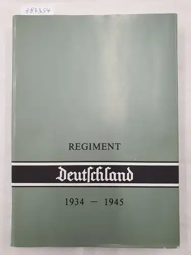 Regimentskameradschaft "Deutschland" (Hrsg.): Das Regiment "Deutschland" 1934-1945 : nummeriert Nr. 00240 : (sehr gut bis fast neuwertig). 
