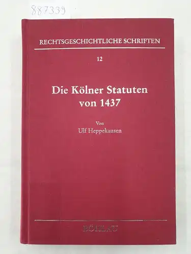 Heppekausen, Ulf: Die Kölner Statuten von 1437 - Ursachen, Ausgestaltung, Wirkungen. 