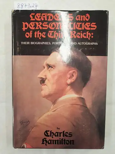 Hamilton, Charles: Leaders And Personalities Of The Third Reich 
 Their Biographies, Portraits, And Autographs. 