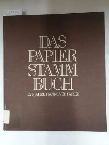 Hannoversche Papierfabriken Alfeld-Gronau AG (Hrsg.): Das Papier-Stammbuch - 275 Jahre Hannover Papier. 