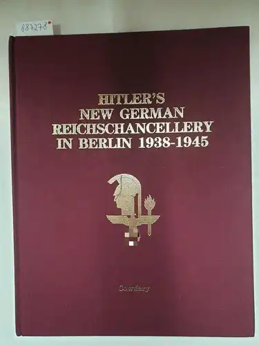 Cowdery, Ray: Hitler's New German Reichschancellery In Berlin 1938-1945 : Limited Edition : No. 398/1000. 