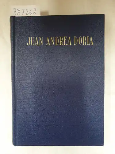 García Mercadal, José: Juan Andrea Doria - Condotiero Y Almirante Del Emperador Carlos V. 1466 - 1560. 