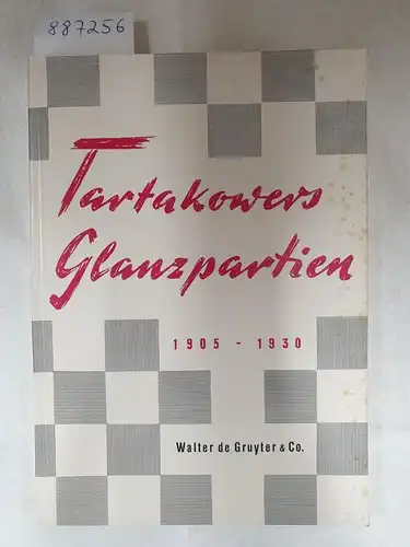 Tartakower, Savelij (Xaver): Tartakowers Glanzpartien : 1905-1930. 