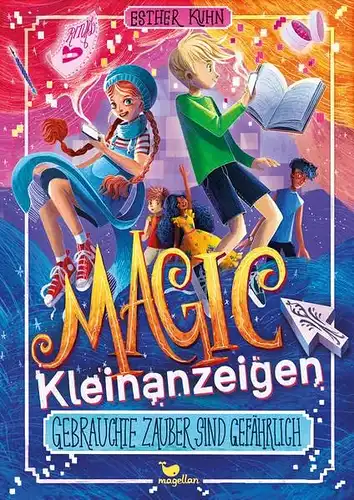 Kuhn, Esther und Kristina Kister: Magic Kleinanzeigen - Gebrauchte Zauber sind gefährlich. 