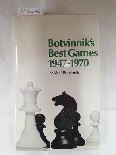 Botvinnik, Mokhail: Botvinnik's Best Games 1947-1970. 