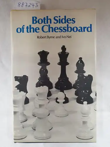 Byrne, Robert, Ivo Nei and Max Euwe (Introduction): Both Sides Of The Chessboard. 