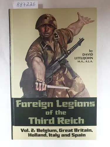 Littlejohn, David: Foreign Legions Of the Third Reich : Vol. 2 : Belgium, Great Britain, Holland, Italy and Spain. 