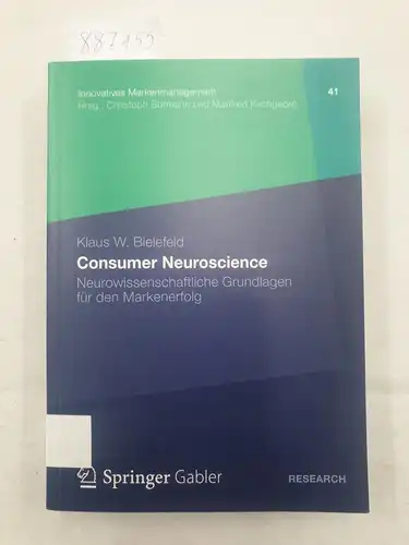 Bielefeld, Klaus W., Christoph Burmann (Hrsg.) und Manfred Kirchgeorg (Hrsg.): Consumer Neuroscience - Neurowissenschaftliche Grundlagen für den Markenerfolg 
 Innovatives Markenmanagement 41. 