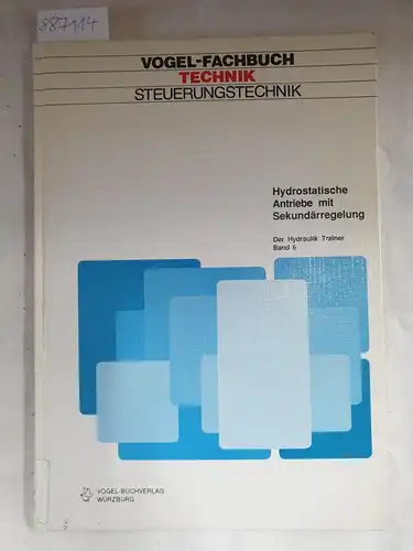 Vogel Communications: Der Hydraulik Trainer - Grundlagen und Komponenten der Fluidtechnik Hydraulik / Lehr- und Informationsbuch: Der Hydraulik Trainer - Grundlagen und ... Sekundärregelung
 Band 6. 