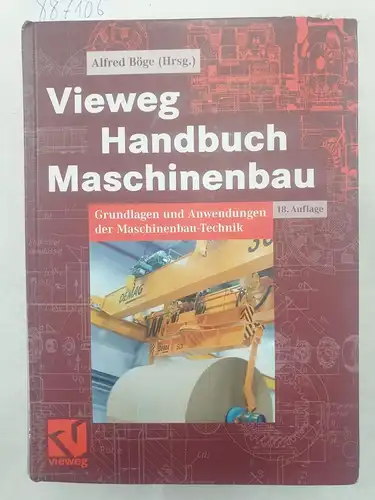 Böge, Alfred (Hrsg.): Vieweg Handbuch Maschinenbau - Grundlagen und Anwendungen der Maschinenbau-Technik. 