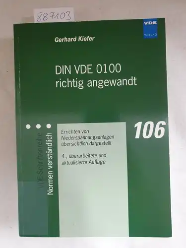 Kiefer, Gerhard: DIN VDE 0100 richtig angewandt: Errichten von Niederspannungsanlagen übersichtlich dargestellt. 