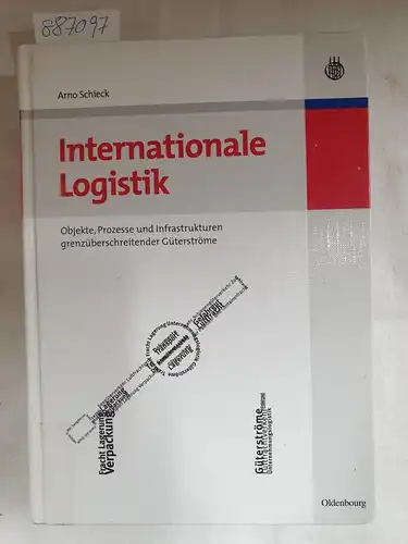 Schieck, Arno: Internationale Logistik : Objekte, Prozesse und Infrastrukturen grenzüberschreitender Güterströme. 