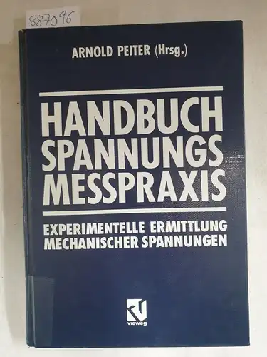 Peiter, Arnold: Handbuch Spannungs Messpraxis: Experimentelle Ermittlung Mechanischer Spannungen. 