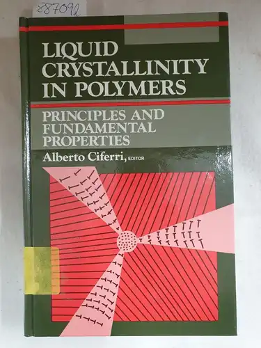 Alberto, Ciferri: Liquid Crystallinity in Polymers : Principles and Fundamental Properties. 