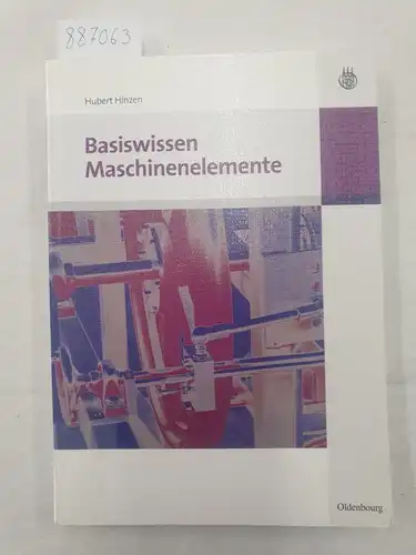 Hinzen, Hubert: Basiswissen Maschinenelemente. 