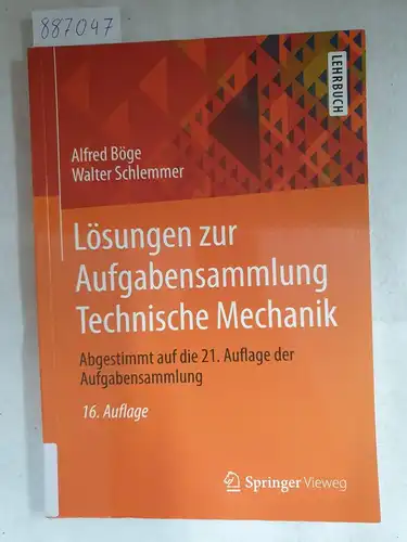 Böge, Alfred und Walter Schlemmer: Lösungen zur Aufgabensammlung Technische Mechanik. 