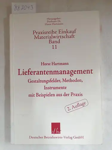 Hartmann, Horst: Lieferantenmanagement - Gestaltungsfelder, Methoden, Instrumente 
 Praxisreihe Einkauf, Materialwirtschaft  Band 11. 