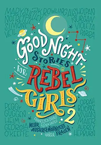 Favilli, Elena und Francesca Cavallo: Gute Nacht Geschichten für Rebel Girls 2 - Mehr außergewöhnliche Frauen. 