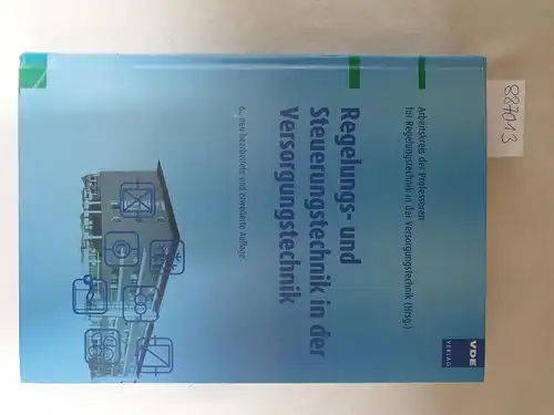 Arbeitskreis der Professoren für Regelungstechnik in der Versorgungstechnik: Regelungs- und Steuerungstechnik in der Versorgungstechnik. 