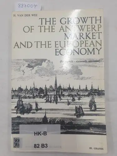 van der Wee, Herman: The Growth Of The Antwerp Market And European Economy : Vol. III : Graphs. 