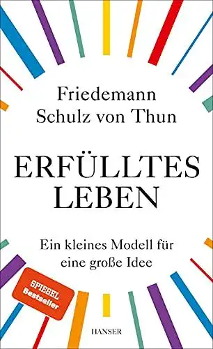 Schulz, von Thun Friedemann: Erfülltes Leben - Ein kleines Modell für eine große Idee. 