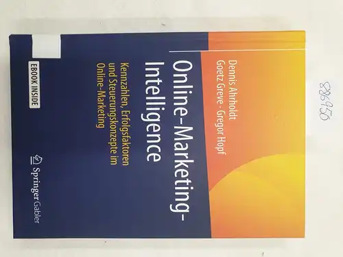 Ahrholdt, Dennis C., Goetz Greve und Gregor Hopf: Online-Marketing-Intelligence : Kennzahlen, Erfolgsfaktoren und Steuerungskonzepte im Online-Marketing. 