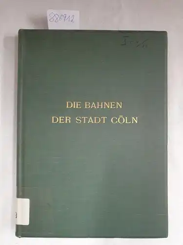 Kayser, Otto: Die Bahnen der Stadt Cöln: Festschrift zur XIV. Hauptversammlung des Vereins Deutscher Straßenbahn- und Kleinbahn-Verwaltungen im Jahre 1913 zu Cöln. 