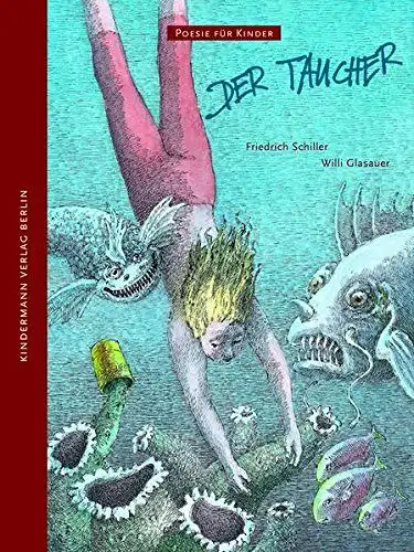 Schiller, Friedrich und Willi Glasauer: Der Taucher (Poesie für Kinder). 