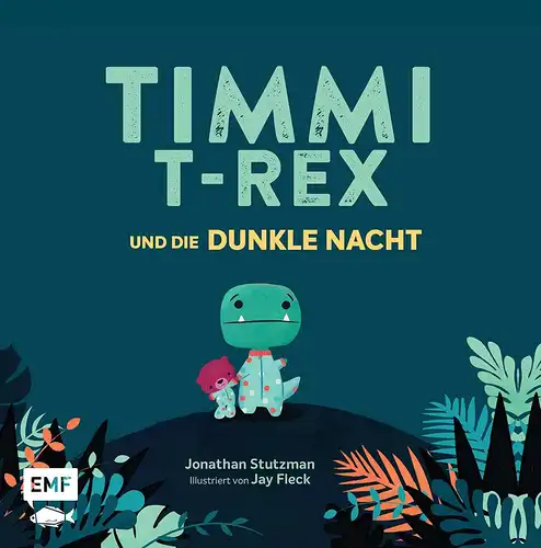 Stutzman, Jonathan und Jay Fleck: Timmi T-Rex und die dunkle Nacht 
 Eine Bilderbuchgeschichte zum Vorlesen und Mutmachen für Kinder ab 3 Jahren. 