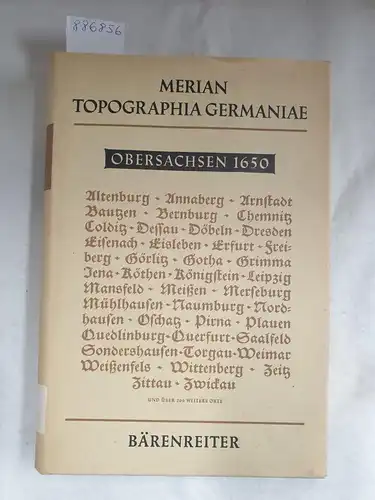 Merian, Matthaeus: Topographia Germaniae : Faksimile Ausgabe : Obersachsen 1650. 