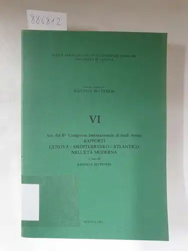 Belvederi, Raffaele (Hrsg.): Atti del II° Congresso Internazionale di studi storici - Genova, Mediterraneo, Atlantico, Nell'età Moderna. 