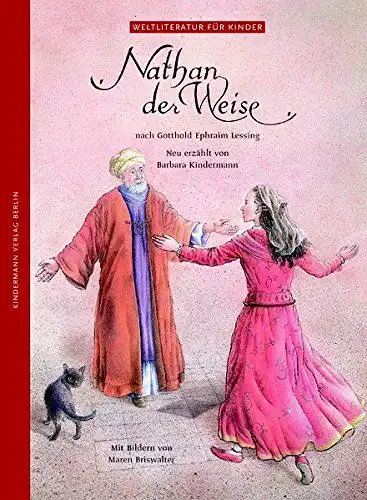 Kindermann, Barbara und Maren Briswalter: Nathan der Weise - Nach G. E. Lessing (Weltliteratur für Kinder). 