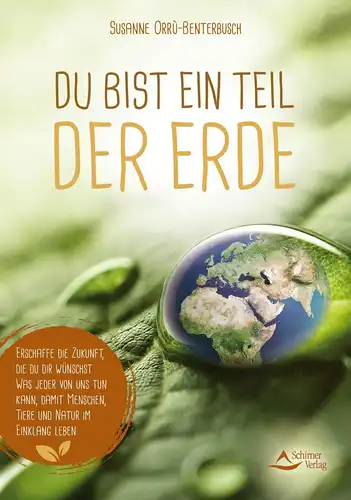 Orru-Benterbusch, Susanne: Du bist ein Teil der Erde - Erschaffe die Zukunft, die du dir wünschst 
 Was jeder von uns tun kann, damit Menschen, Tiere und Natur im Einklang leben. 