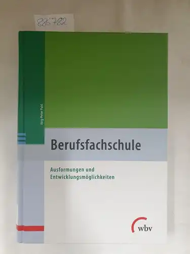 Pahl, Jörg-Peter: Berufsfachschule : Ausformungen und Entwicklungsmöglichkeiten. 