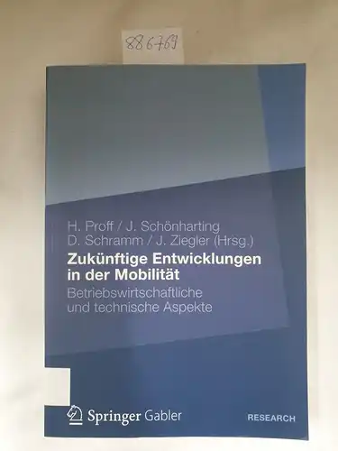 Proff, Heike, Jörg Schönharting und Dieter Schramm: Zukünftige Entwicklungen in der Mobilität : betriebswirtschaftliche und technische Aspekte
 (= Springer Research). 