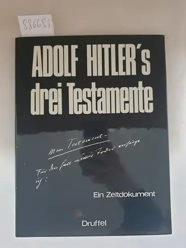 Sudholt, Gert (Hrsg.): Adolf Hitlers drei Testamente : Für den Fall meines Todes verfüge ich... Ein Zeitdokument. 