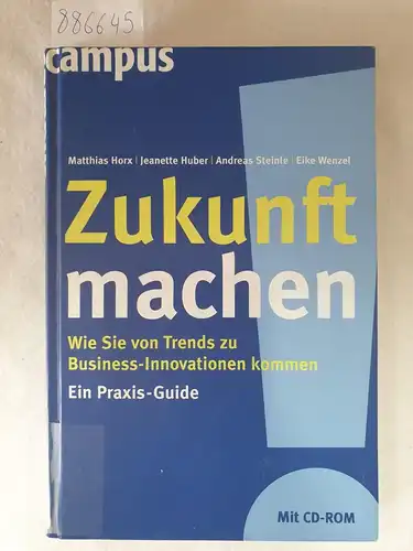 Horx, Matthias: Zukunft machen - Wie Sie von Trends zu Business-Innovationen kommen 
 Ein Praxis-Guide. 