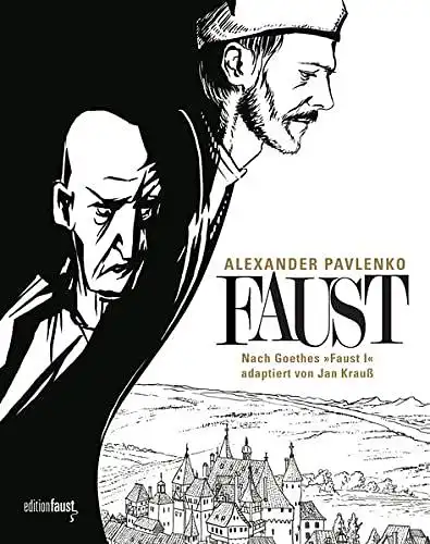 Goethe, Johann Wolfgang von, Jan Krauß und Alexander Pavlenko: Faust - Eine Graphic Novel nach Goethes "Faust I". 