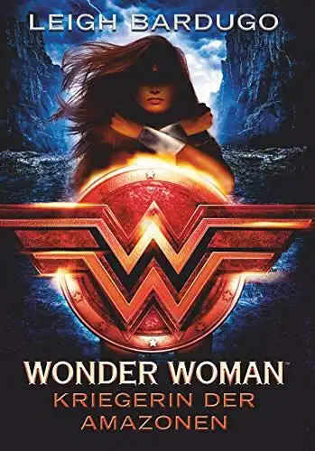 Bardugo, Leigh: Wonder Woman - Kriegerin der Amazonen. 