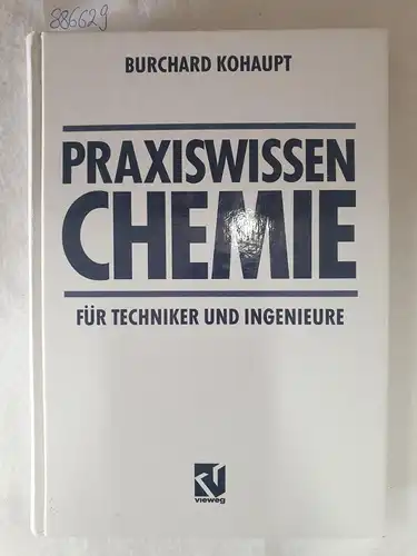 Kohaupt, Burchard: Praxiswissen Chemie für Techniker und Ingenieure. 