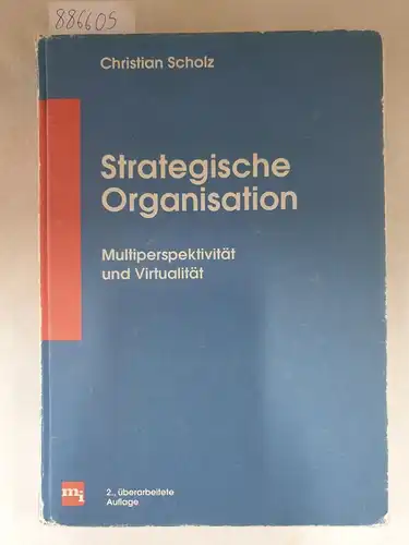 Scholz, Christian: Strategische Organisation - Multiperspektivität und Virtualität. 