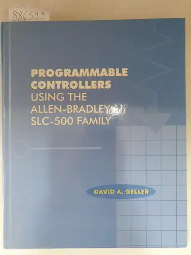 Geller, David A: Programmable Controllers Using the Allen Bradley SLC-500 Family. 