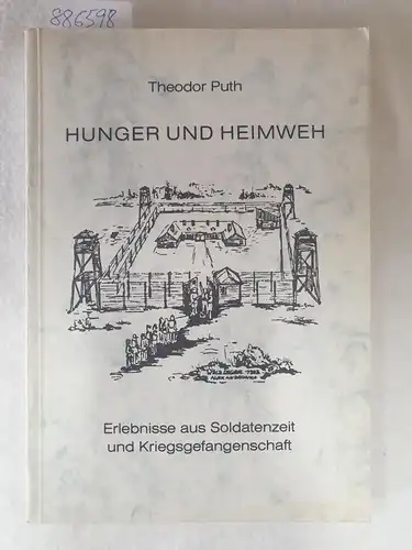 Puth, Theodor: Hunger und Heimweh. Erlebnisse aus Soldatenzeit und Kriegsgefangenschaft. 