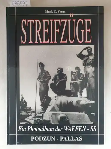 Yerger, Mark C: Streifzüge : Ein Photoalbum der Waffen-SS. 