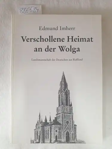 Imherr, Edmund: Verschollene Heimat an der Wolga. Landsmannschaft der Deutschen aus Rußland. 