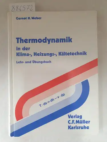 Weber, Gernot H: Thermodynamik - In der Klima- Heizungs-, Kältetechnik 
 Lehr- und Übungsbuch. 